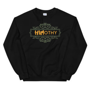 HIMothy Sweatshirt